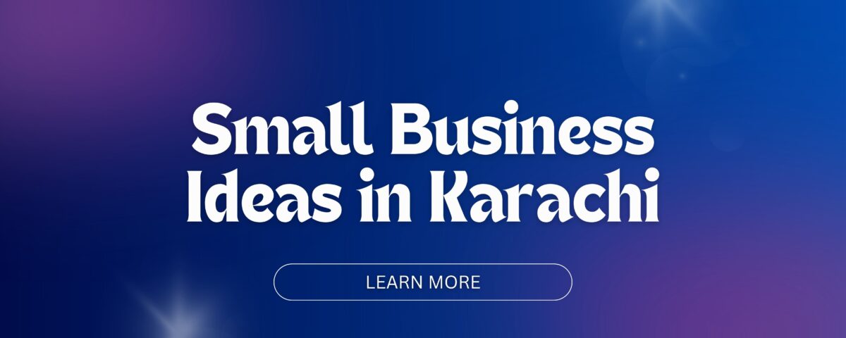 Small Business Ideas in Karachi | Bhatti Marketing